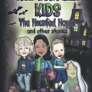 The Danger Kids:  The Haunted House and Other Stories