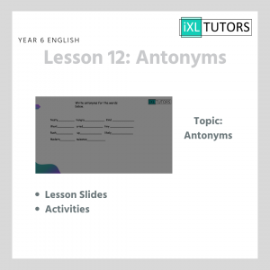 Year 6 English, Lesson 12: Antonyms (Download)